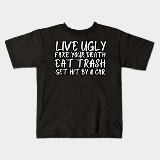 live ugly fake your death Kids T-Shirt